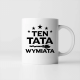 Ten tata wymiata - kubek na prezent