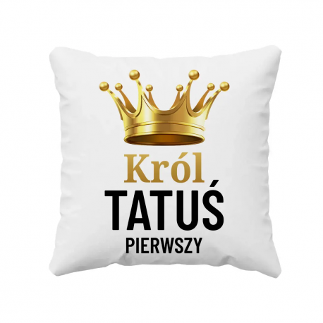 Król tatuś pierwszy - poduszka na prezent