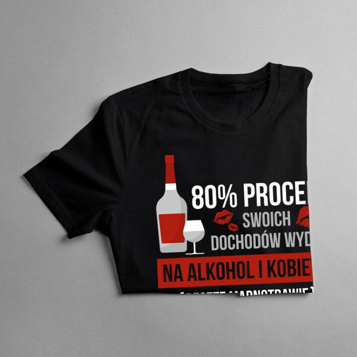 80% swoich dochodów wydaję - męska koszulka z nadrukiem