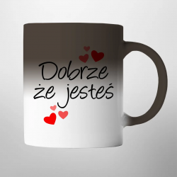 Dobrze, że jesteś - magiczny kubek na prezent