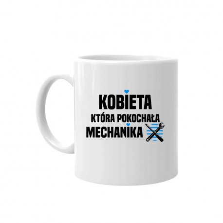 Kobieta, która pokochała mechanika - kubek na prezent