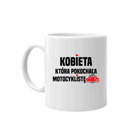 Kobieta, która pokochała motocyklistę - kubek na prezent