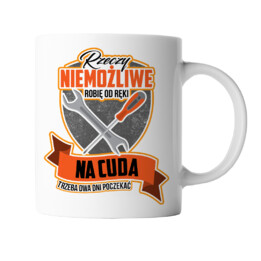 Rzeczy niemożliwe robię od ręki - kubek z nadrukiem
