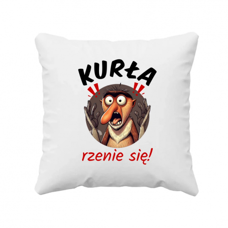 Kurła rzenie się! - poduszka na prezent