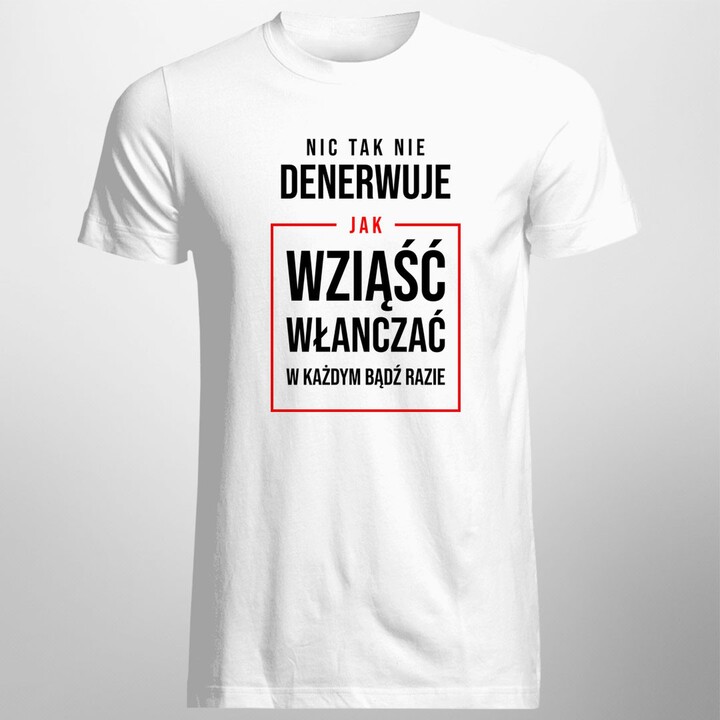 Nic tak nie denerwuje - męska koszulka z nadrukiem