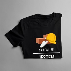 Zaufaj mi, jestem budowlańcem, wiem co robię - męska koszulka z nadrukiem