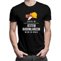 Zaufaj mi, jestem budowlańcem, wiem co robię - męska koszulka z nadrukiem