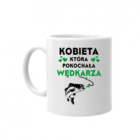 Kobieta, która pokochała wędkarza - kubek na prezent