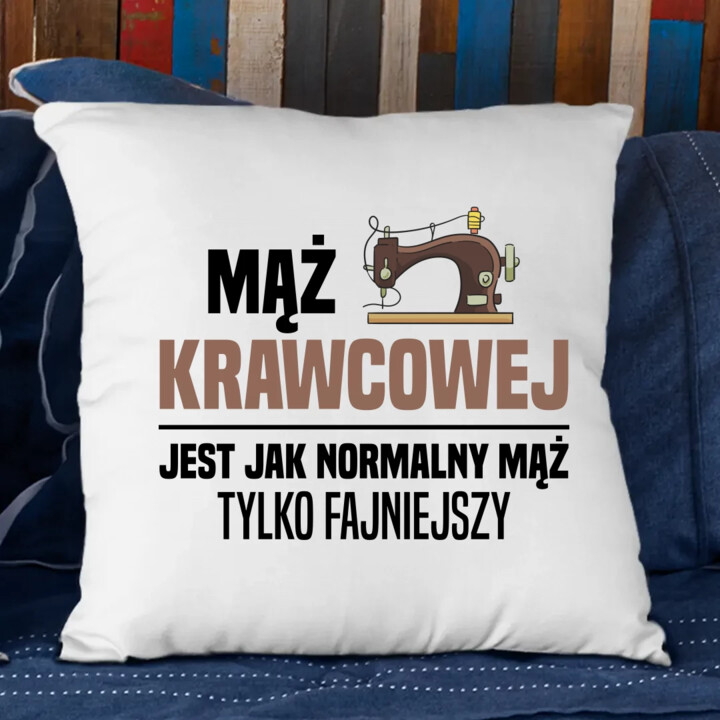 Mąż krawcowej jest jak normalny mąż - poduszka na prezent