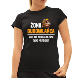 Żona budowlańca  jest jak normalna żona - damska koszulka na prezent
