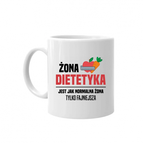 Żona dietetyka jest jak normalna żona - kubek na prezent