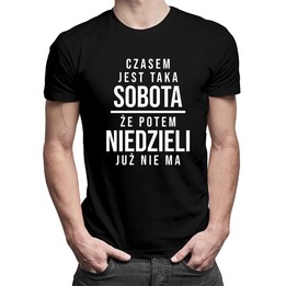 Czasem jest taka sobota, że potem niedzieli już nie ma