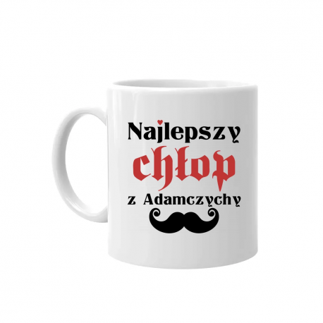 Najlepszy chłop z Adamczychy - kubek na prezent