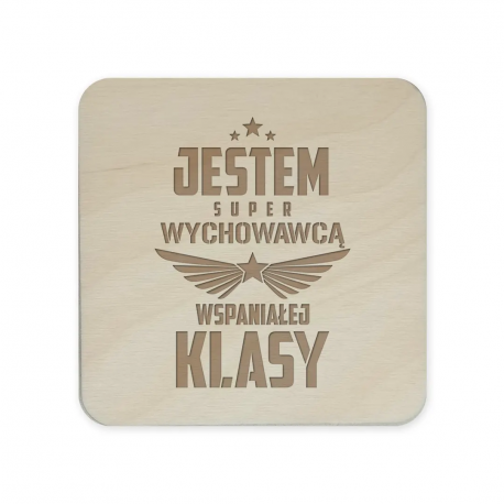 Jestem super wychowawcą wspaniałej klasy - komplet podkładek pod kubek z grawerem