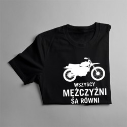 Wszyscy mężczyźni są równi - motocykl - męska koszulka z nadrukiem