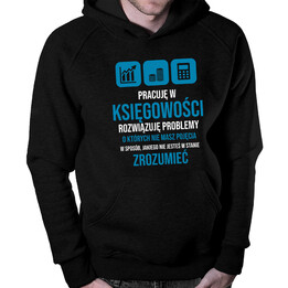 Pracuję w księgowości, rozwiązuję problemy - damska lub męska bluza z nadrukiem