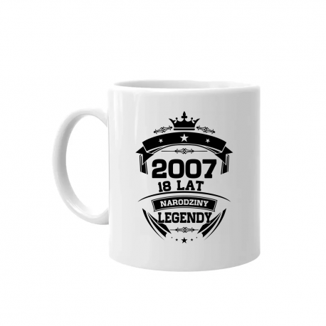 2007 Narodziny legendy 18 lat - kubek na prezent