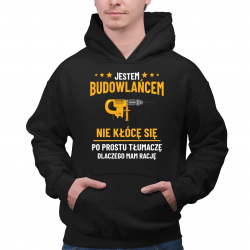 Jestem budowlańcem - nie kłócę się - męska bluza na prezent