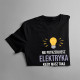 Nie potrzebujesz elektryka - damska koszulka z nadrukiem