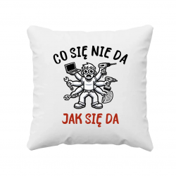 Co się nie da, jak się da - poduszka na prezent