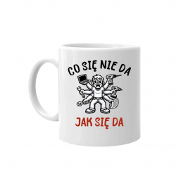 Co się nie da, jak się da - kubek na prezent