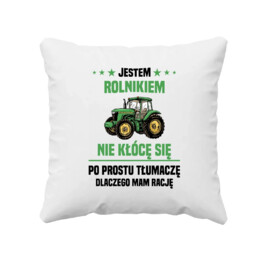 Jestem rolnikiem  - nie kłócę się - poduszka na prezent