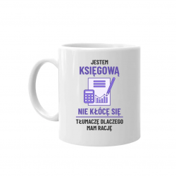 Jestem księgową - nie kłócę się - kubek na prezent