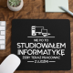 Nie po to studiowałem informatykę, żeby teraz pracować z ludźmi - podkładka pod mysz na prezent