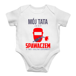Mój tata jest spawaczem - body dziecięce z nadrukiem