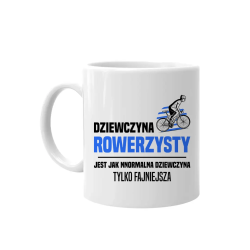 Dziewczyna rowerzysty jest jak normalna dziewczyna - kubek na prezent