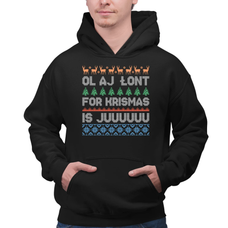 Ol aj łont for krismas is juuuuuu - męska bluza na prezent