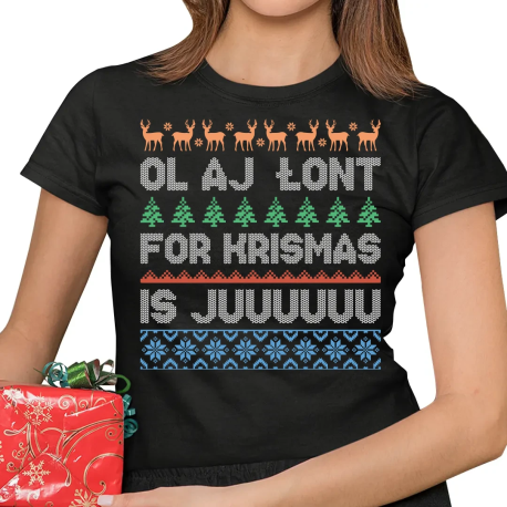 Ol aj łont for krismas is juuuuuu - damska koszulka na prezent