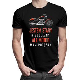 Jestem stary, niedołężny, ale motor mam potężny - męska koszulka z nadrukiem