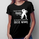 Chociaż kocham taniec - mama - damska koszulka z nadrukiem