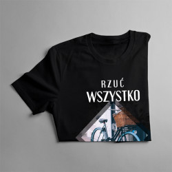 Rzuć wszystko i chodź na rower - męska koszulka z nadrukiem