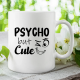 Psycho but cute - kubek na prezent