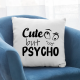 Cute but psycho - poduszka na prezent