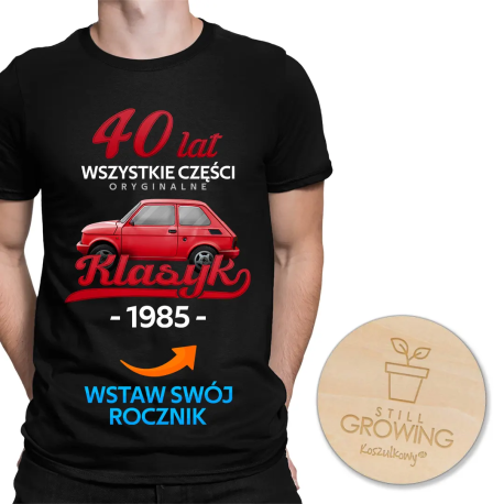 Wszystkie części oryginalne Klasyk od.. - męska koszulka 15474 - produkt personalizowany + magnes "Still growing"