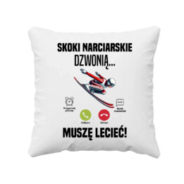 Skoki narciarskie dzwonią - muszę lecieć! - poduszka na prezent