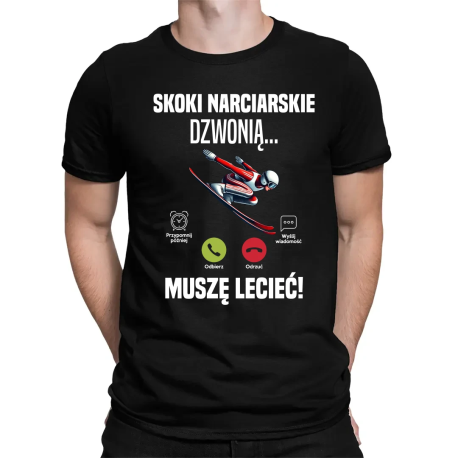 Skoki narciarskie dzwonią - muszę lecieć! - męska koszulka na prezent