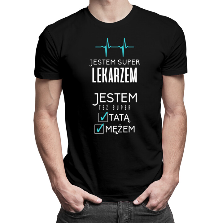 Jestem super lekarzem, jestem też super tatą i mężem - męska koszulka z nadrukiem