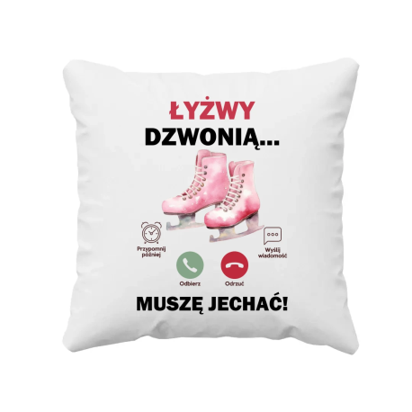 Łyżwy dzwonią - muszę jechać! - poduszka na prezent