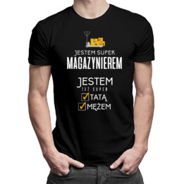 Jestem super magazynierem, jestem też super tatą i mężem - męska koszulka z nadrukiem