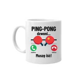 Ping-pong dzwoni, muszę iść - kubek na prezent