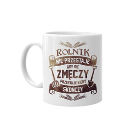 Rolnik nie przestaje gdy się zmęczy - kubek z nadrukiem