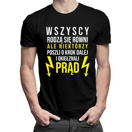 Wszyscy rodzą się równi, ale niektórzy poszli o krok dalej i okiełznali prąd