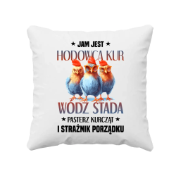 Jam jest hodowca kur, wódz stada - poduszka na prezent