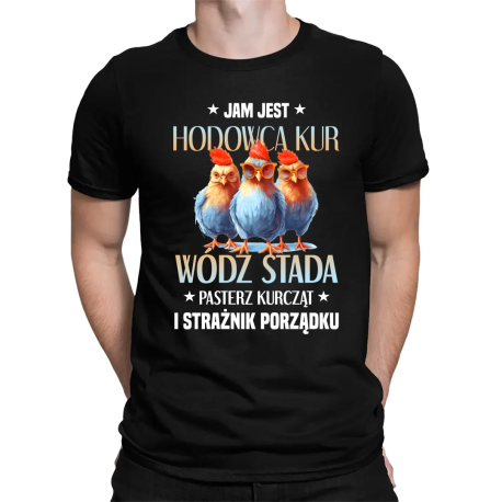 Jam jest hodowca kur, wódz stada - męska koszulka na prezent