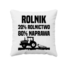 Rolnik - 20% rolnictwo, 80% naprawa - poduszka na prezent