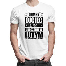 Dumny ojciec super córki urodzonej w lutym - męska koszulka z nadrukiem